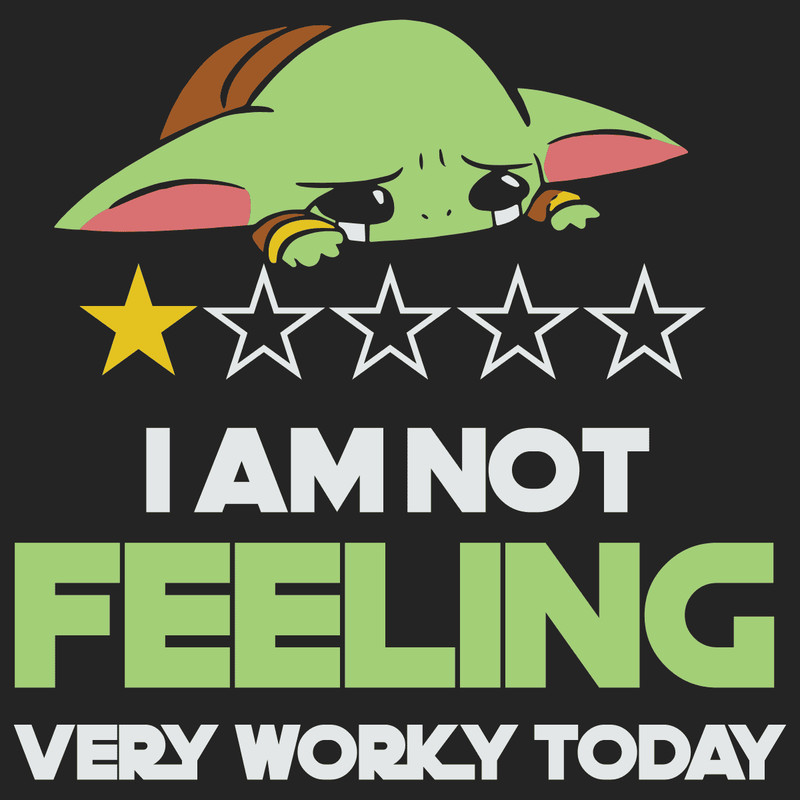I Am Not Feeling Very Worky Today - Funny Yoda Quotes Star Wars  Gifts Yoda Shirt SVG.png
