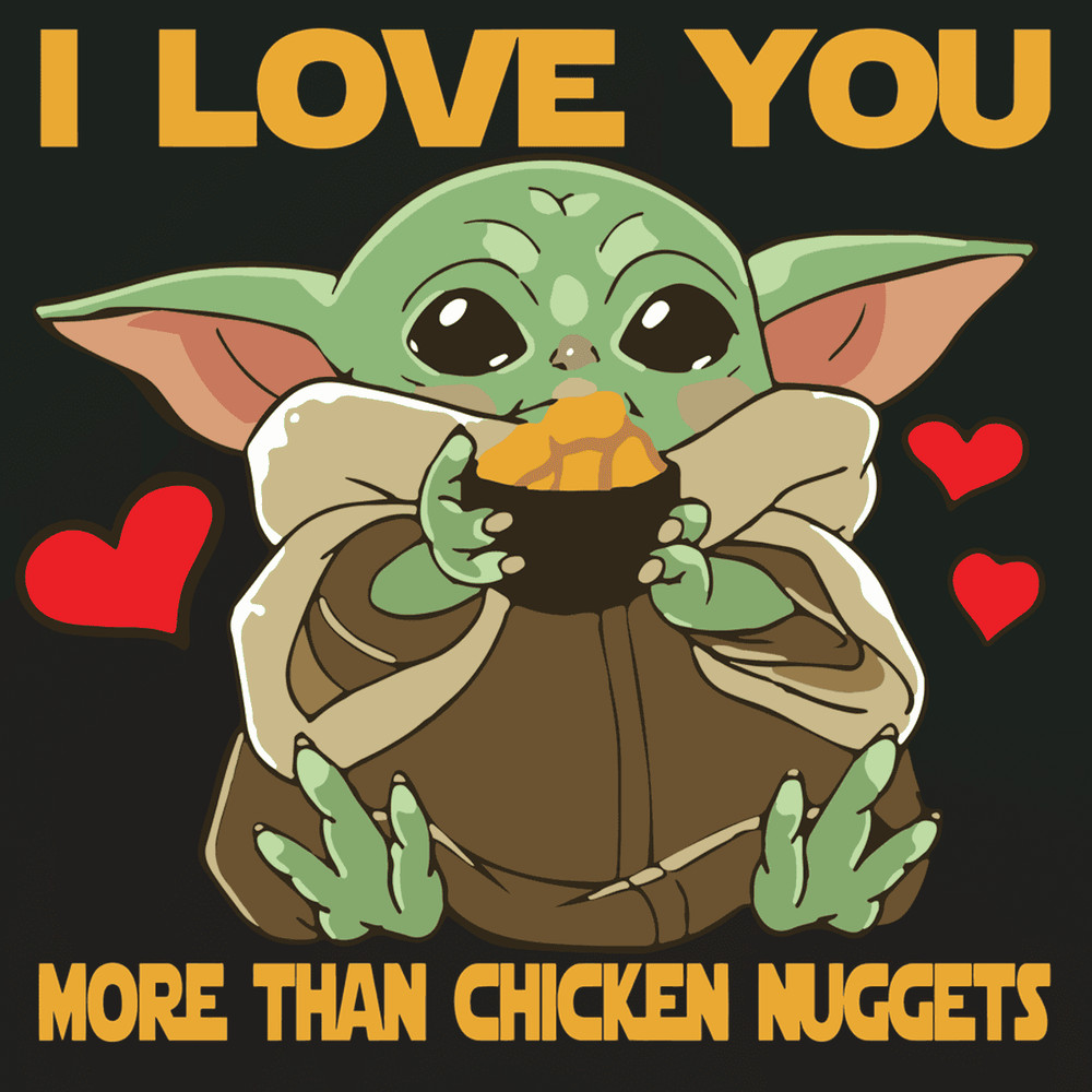 I Love You More Than Chicken Nuggets Baby Yoda SVG.png