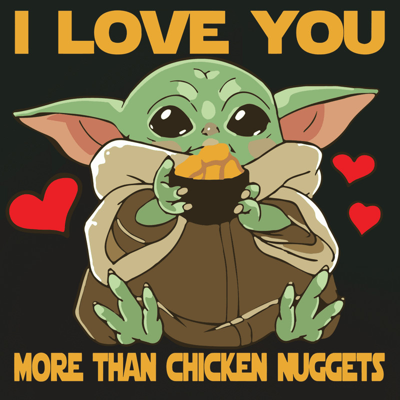I Love You More Than Chicken Nuggets Baby Yoda SVG.png