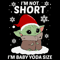 I'M Not Short Im Baby Yoda Size SVG.png