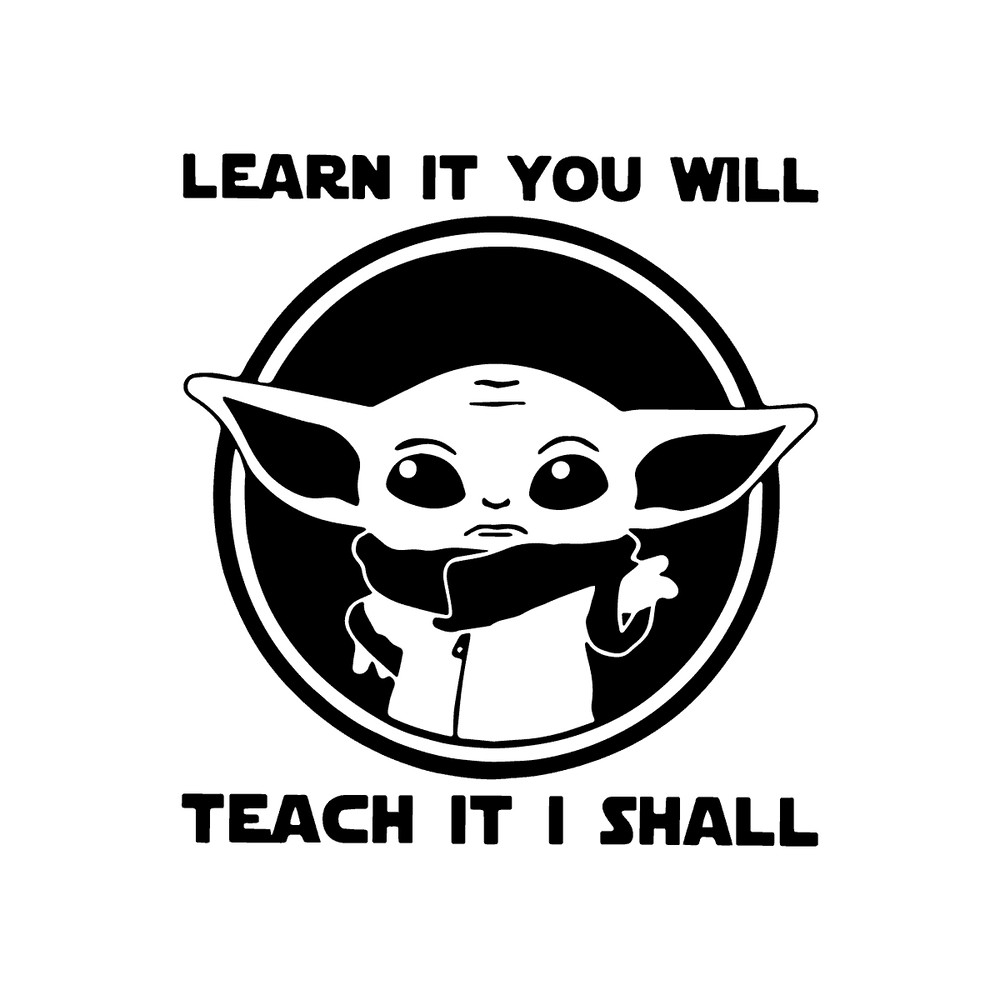 Learn It You Will Teach It I Shall Baby Yoda Teacher Day SVG.png