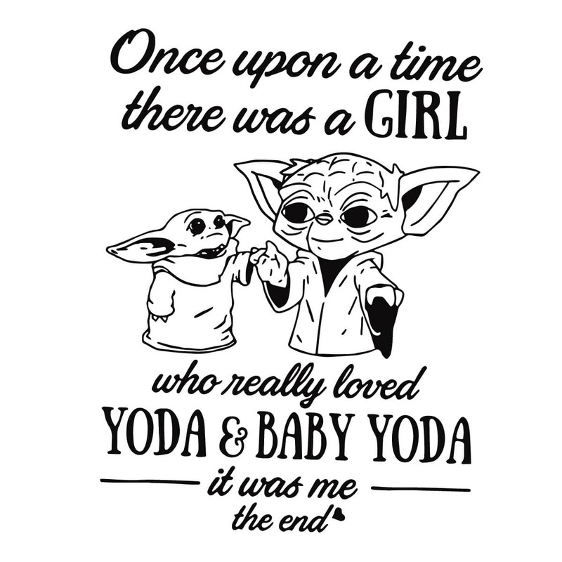 Once Upon A Time There Was A Girl Who Really Loved Yoda And Baby Yoda SVG.jpg