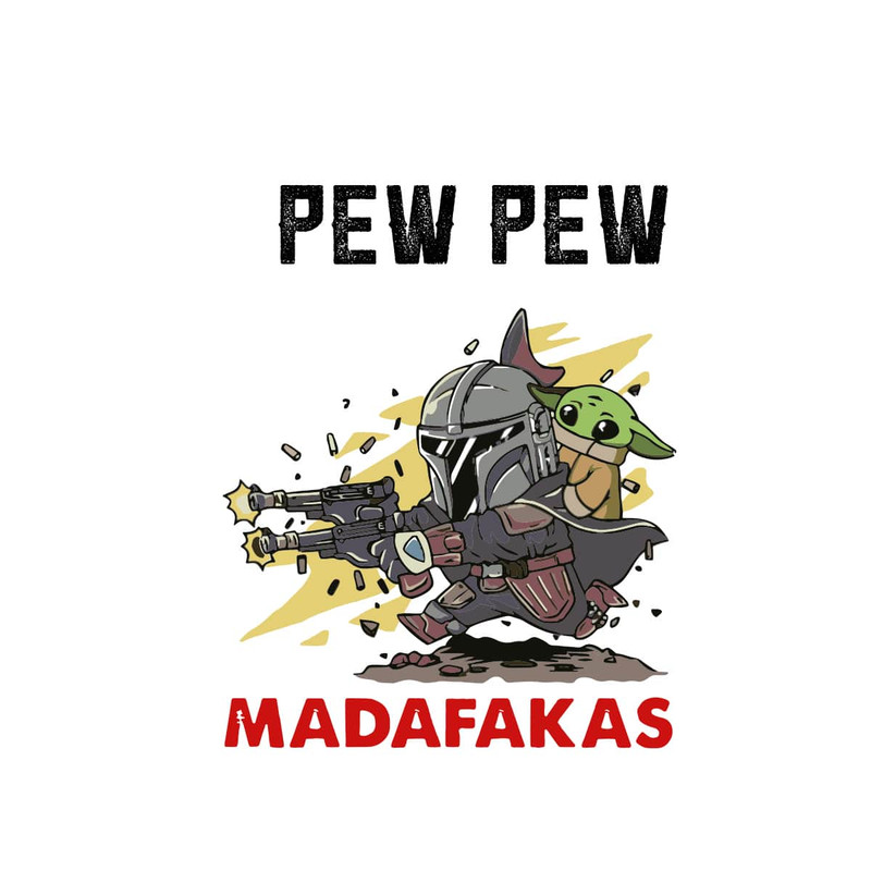Pew Pew Madafakas The Mandalorian Baby Yoda SVG.jpg