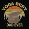 Yoda Best Dad Ever -Happy Father's Day Star Wars Best Dad Ever SVG.jpg