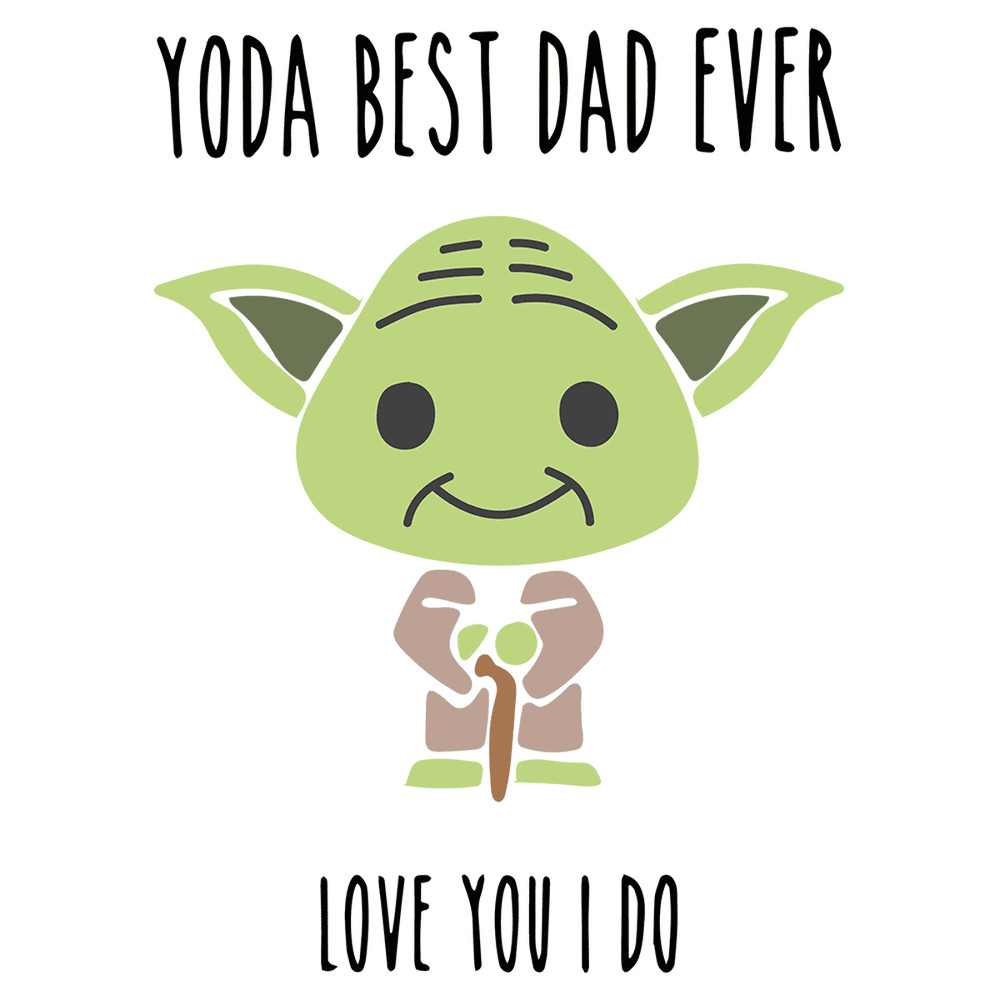 Yoda Best Dad Ever Love You I Do SVG.png