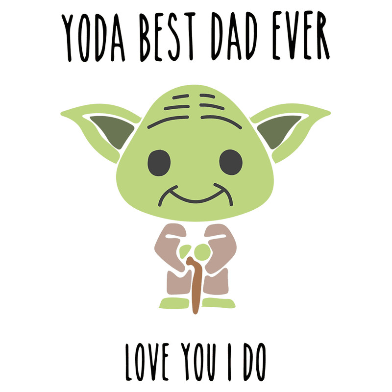 Yoda Best Dad Ever Love You I Do SVG.png