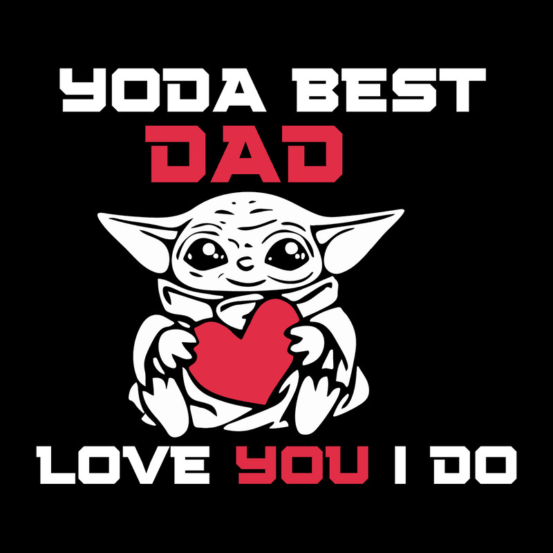 Yoda Best Dad Love You I Do - Happy Father's Day SVG.png