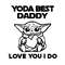 Yoda Best Daddy Love You I Do - Happy Father's Day Star Wars Love Daddy SVG.jpg