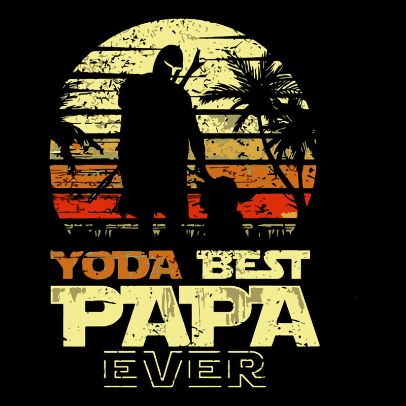 Yoda Best Papa Ever - Cute SVG For Father's Day And Birthday.jpg