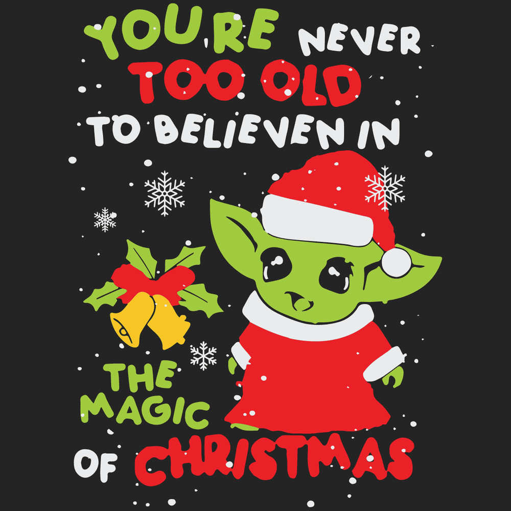 You Are Never Too Old - Magic Of Christmas Quotes Xmas Gifts SVG.png