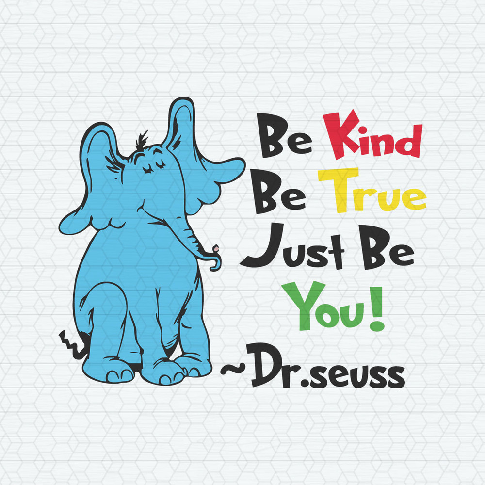 ChampionSVG-2602241061-be-kind-be-true-just-be-you-dr-seuss-svg-2602241061png.jpeg