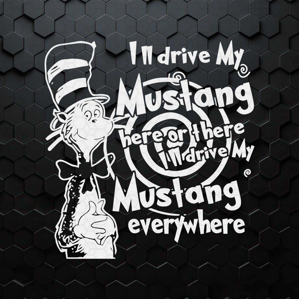 WikiSVG-2602241070-dr-seuss-i-will-drive-my-mustang-here-or-there-svg-2602241070png.jpeg