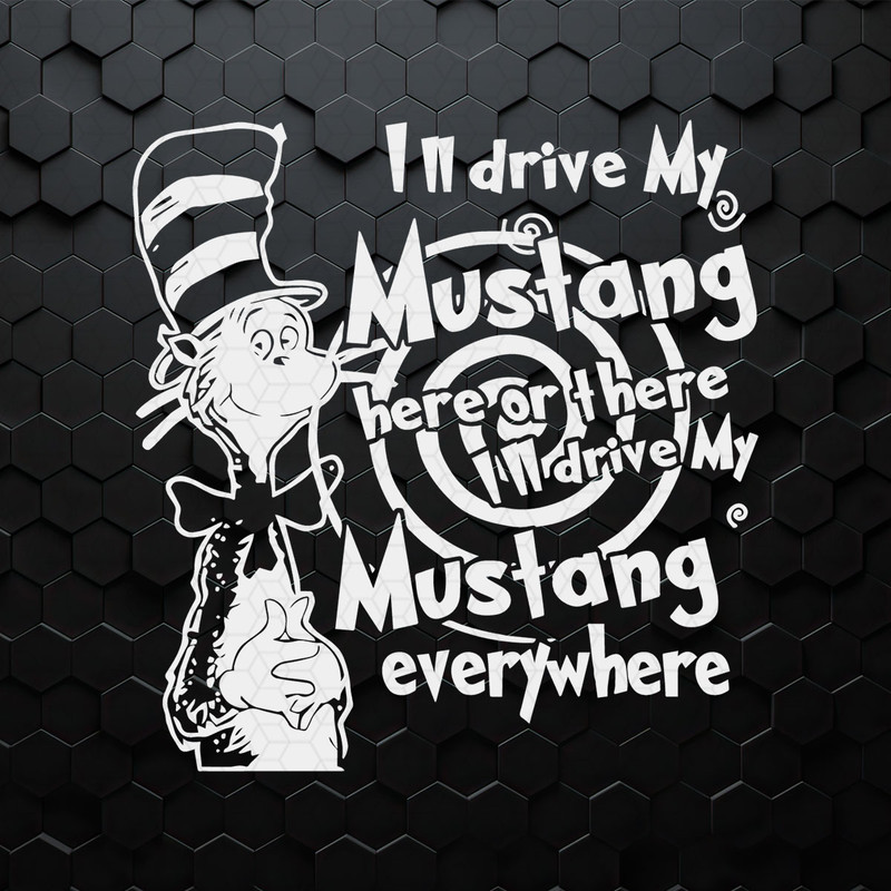 WikiSVG-2602241070-dr-seuss-i-will-drive-my-mustang-here-or-there-svg-2602241070png.jpeg