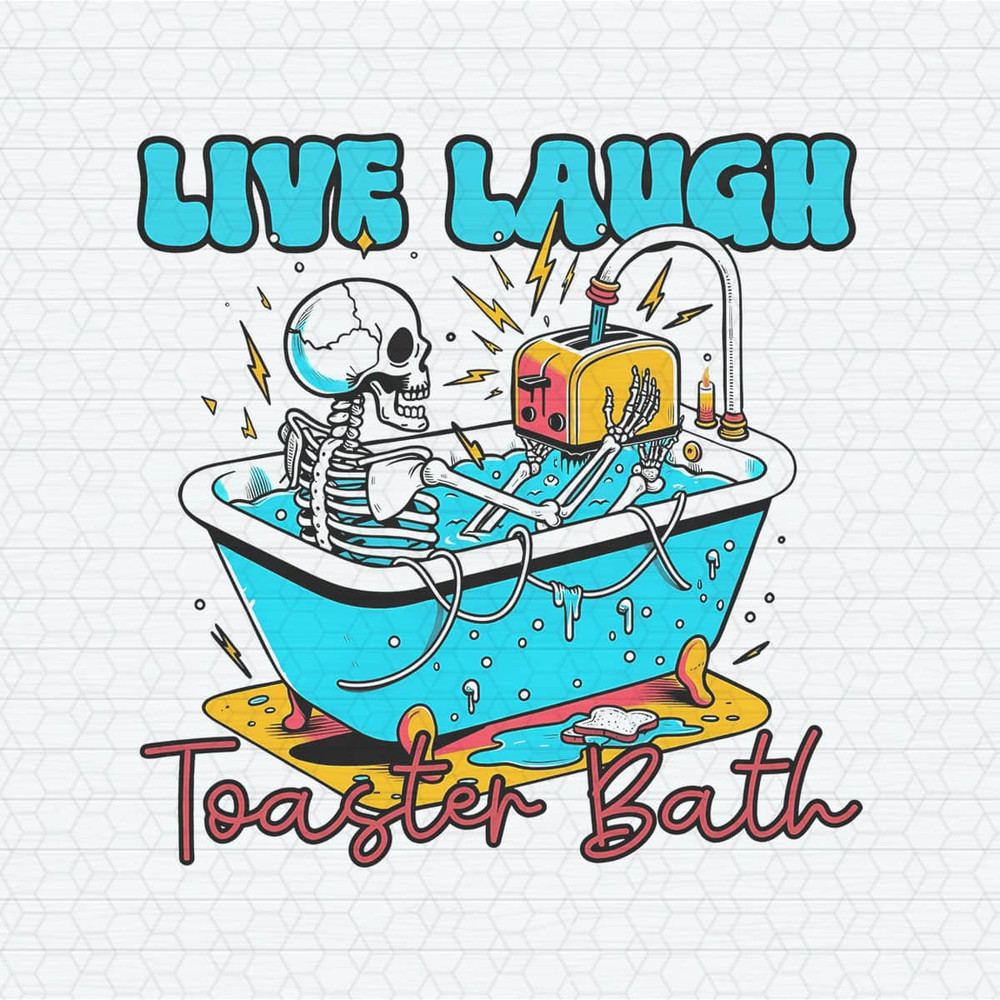 ChampionSVG-2802241057-live-laugh-toaster-bath-skeleton-png-2802241057png.jpeg