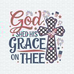 god shed his grace on thee christian 4th of july svg