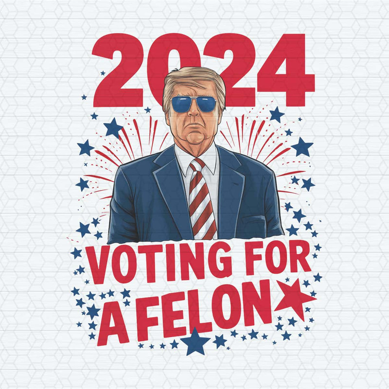 2024 Election I'm Voting For A Felon PNG.jpg