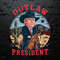 Funny Outlaw President 2024 Election PNG.jpg