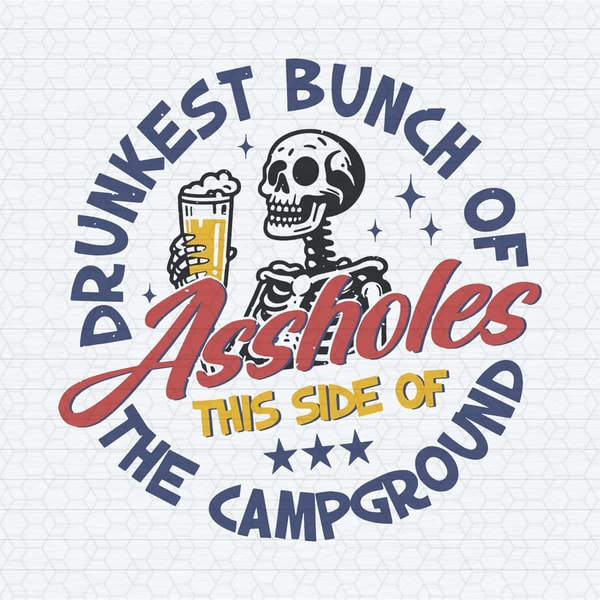 Drunkest Bunch Of Assholes Side Of The Campground SVG.jpg