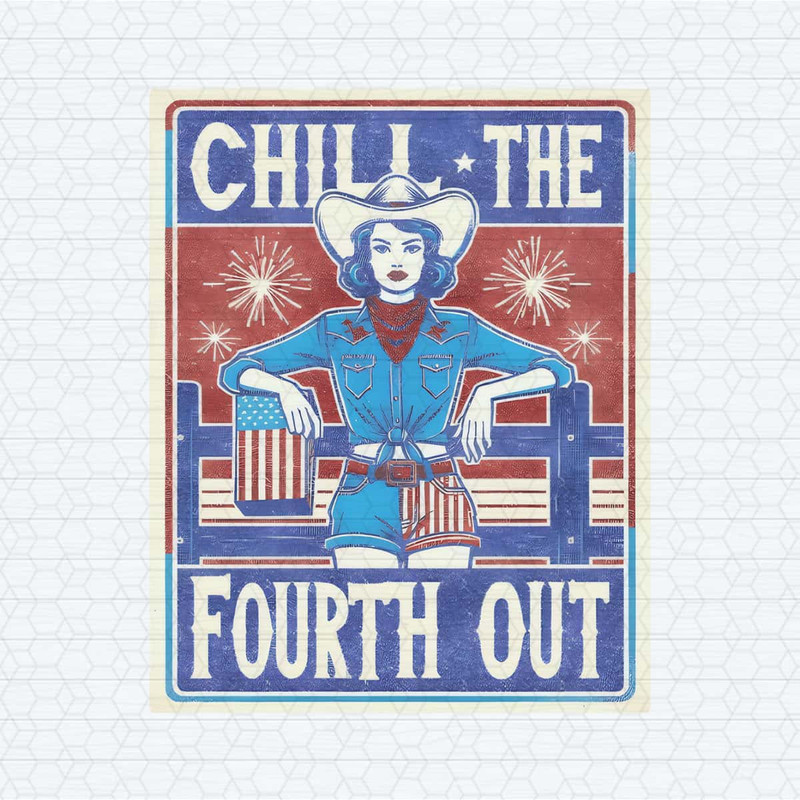 Chill The Fourth Out Patriotic Cowgirl PNG.jpg