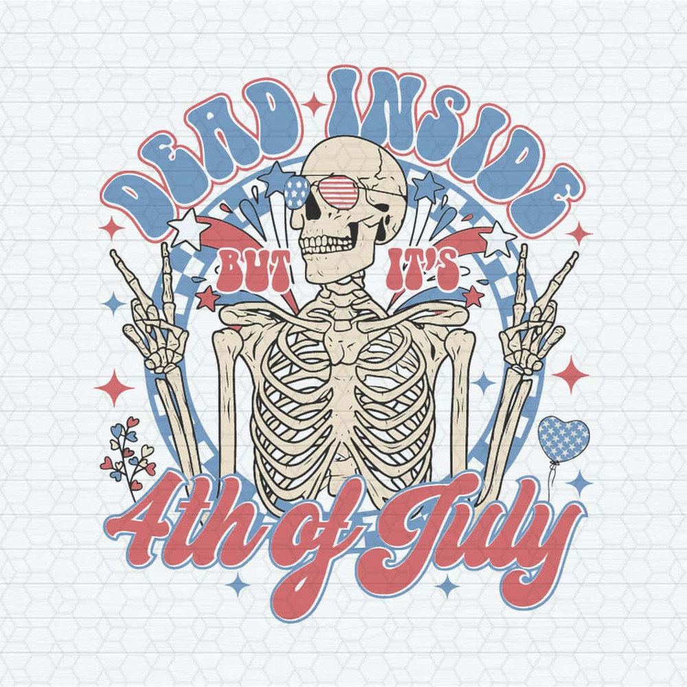 Dead Inside But It's 4th Of July Patriotic Skeleton SVG.jpg
