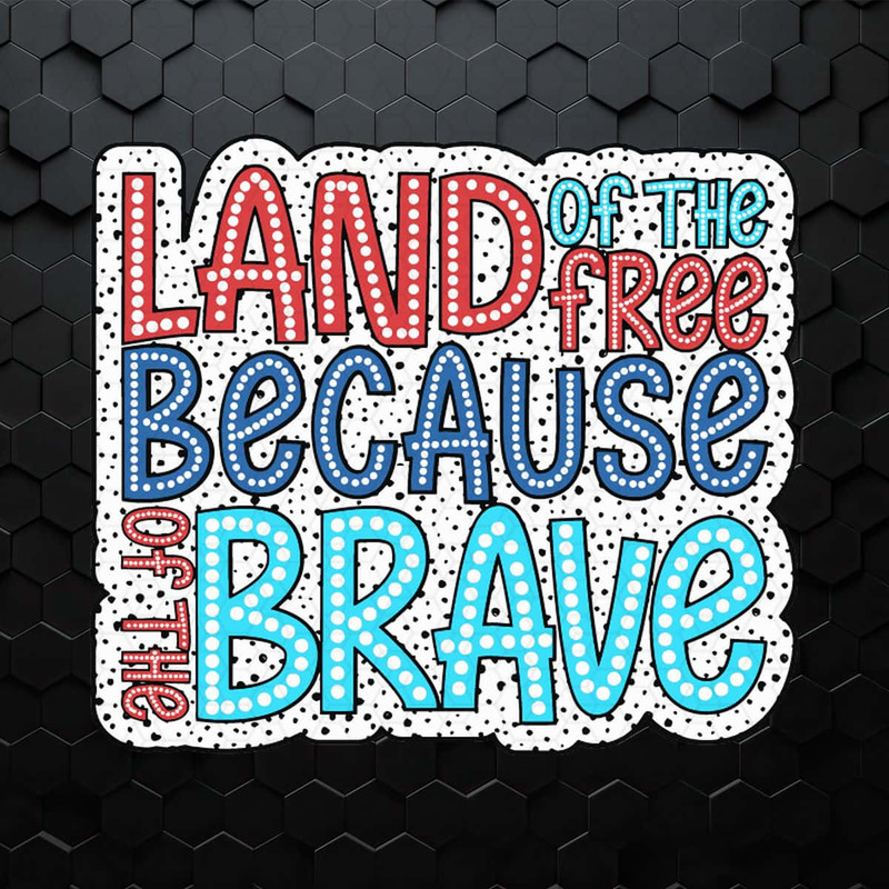 Land Of The Free Because Of The Brave Dalmatian Dots SVG.jpg