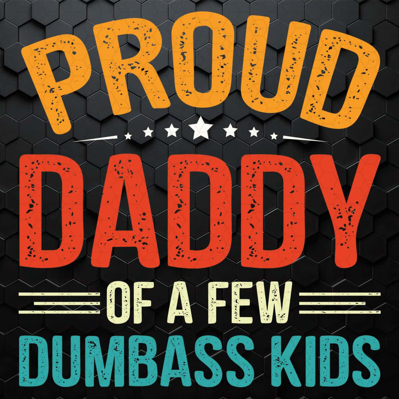 Proud Daddy Of A Few Dumbass Kids SVG.jpg