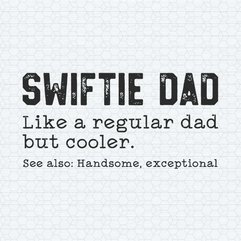 Swiftie Dad Like A Regular Dad But Cooler SVG.jpg