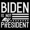 Biden Is Not My President SVG Trending SVG For Voter, Anti Biden SVG Trump Election SVG.jpg