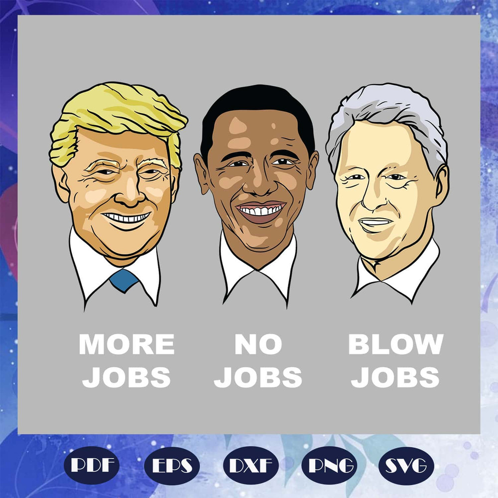 Donald Trump More Jobs Obama No Jobs Funny SVG For Support Trump 2024.jpg