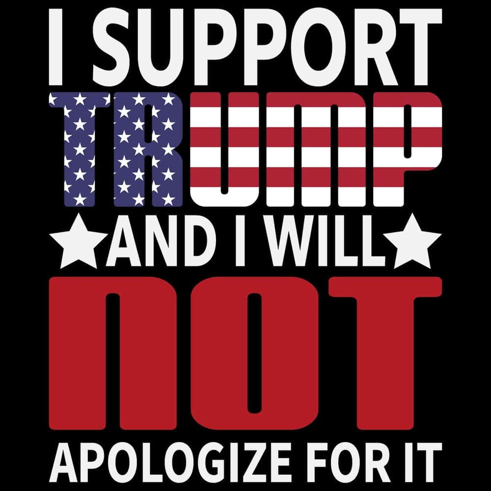 I Support Trump And I Will Not Apologize For It SVG_1.jpg