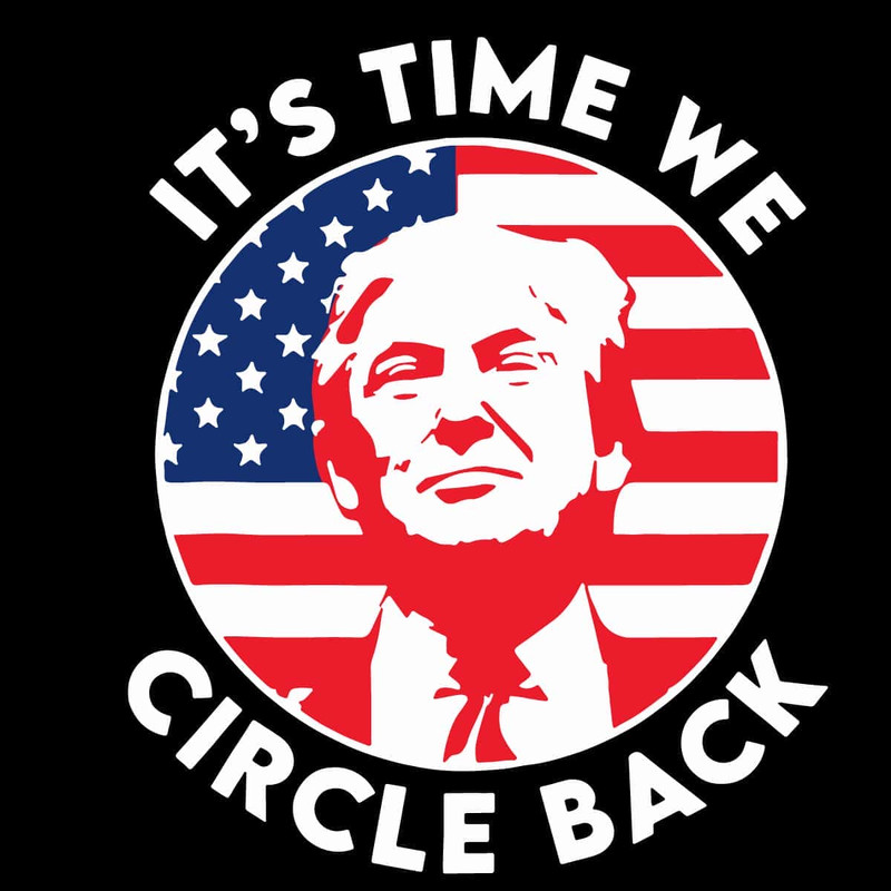 It's Time We Circle Back SVG American Flag SVG President Donald Trump SVG.jpg