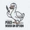 ChampionSVG-Trending-Funny-Meme-Duck-Off-Peace-Never-An-Option-SVG.jpg
