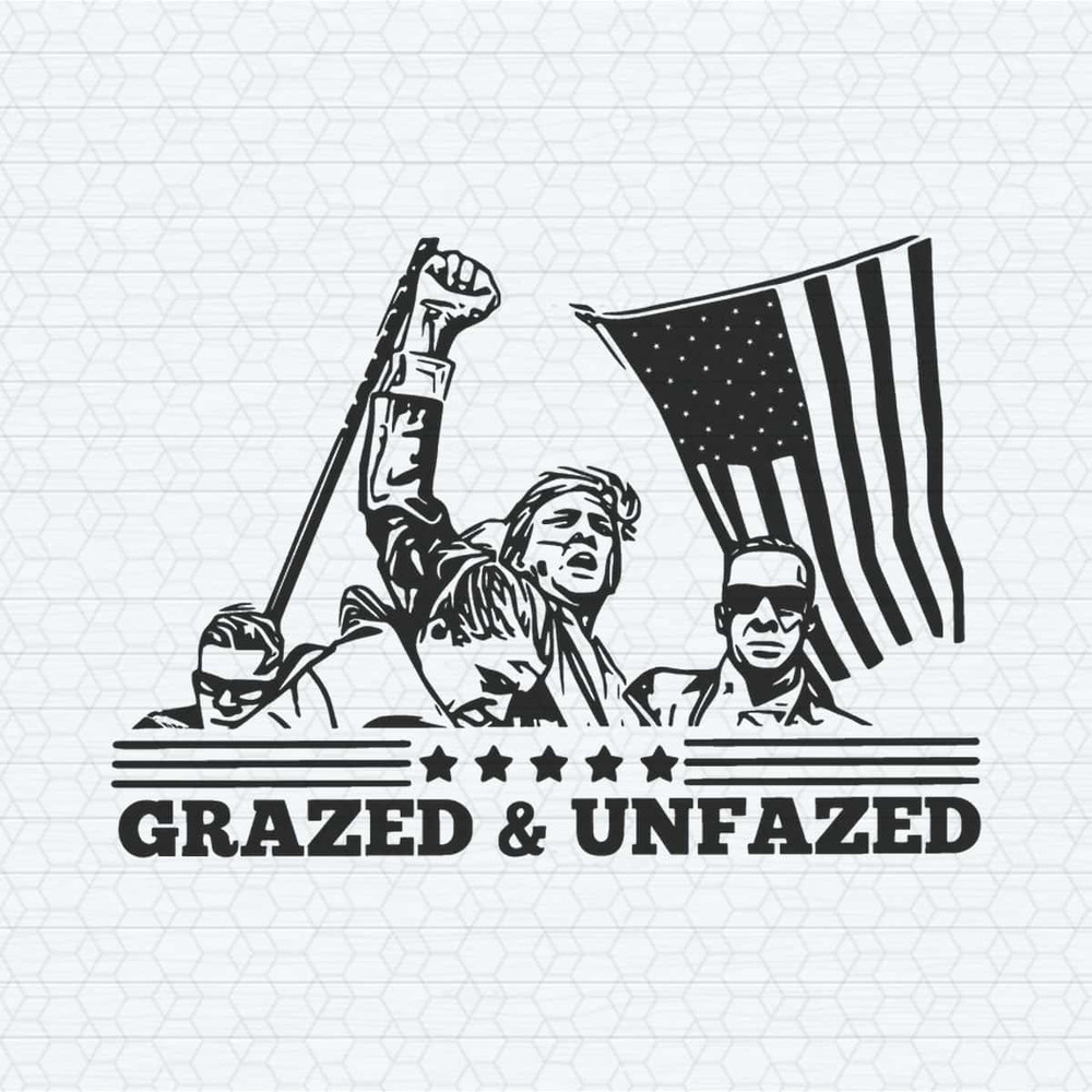 Vintage Grazed And Unfazed Trump Fight Raised Fist SVG.jpg