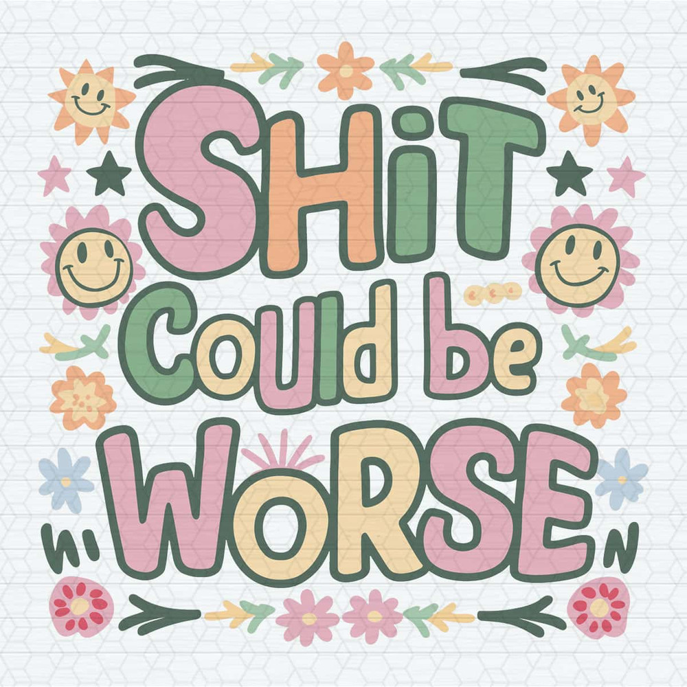 Funny Trendy Shit Could Be Worse SVG Digital Downloaf.jpg