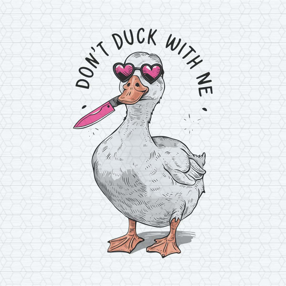 Humur Meme Don’t Duck With Me PNG Digital Download.jpg