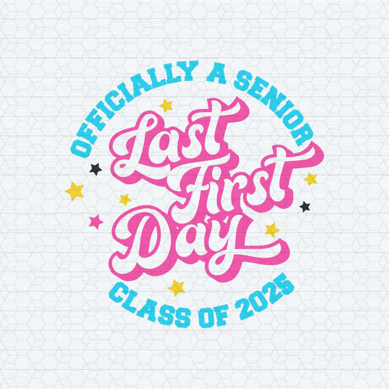 Officially A Senior Class of 2025 Last First Day SVG.jpg