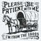 Please Be Patient I’m From The 1900S SVG.jpg