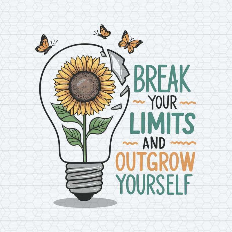Sun Flower Break Your Limits And Outgrow Yourself PNG.jpg
