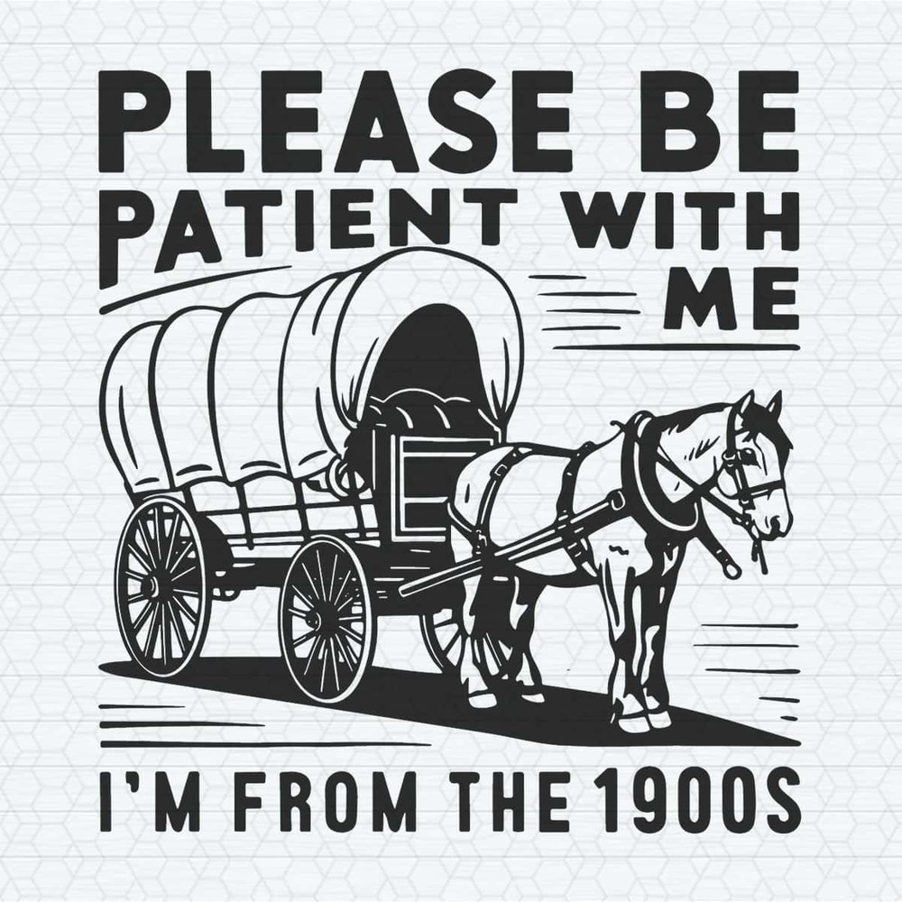 Vintage 1900s Please Be Patient With Me SVG.jpg