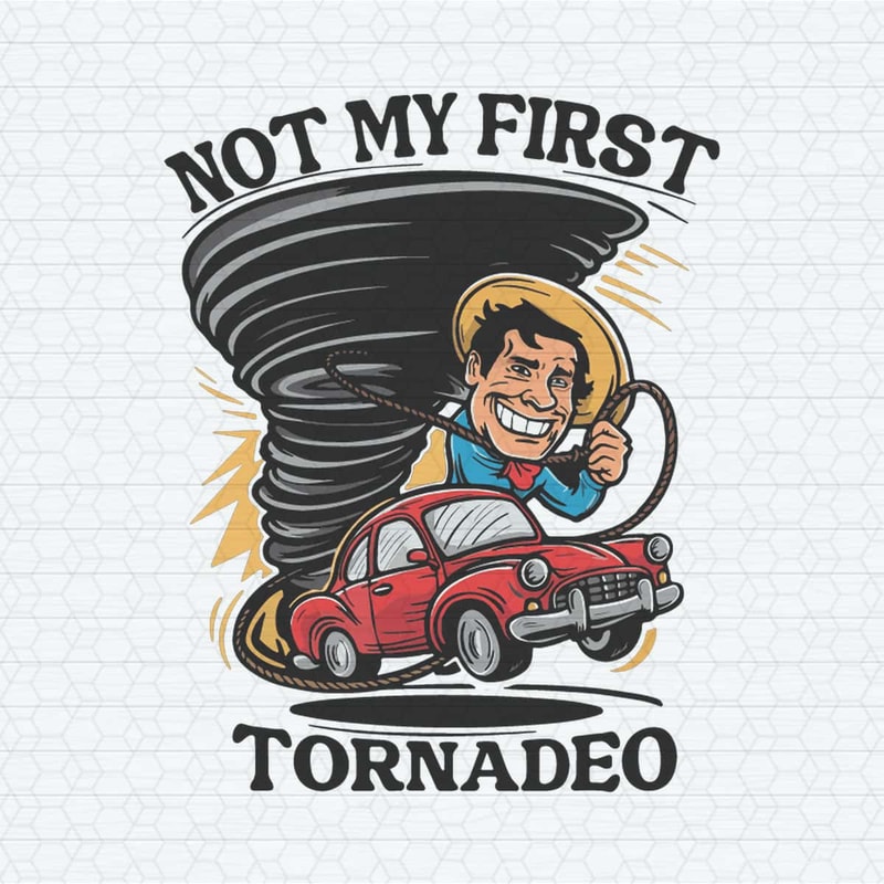 ChampionSVG-Funny-Not-My-First-Tornadeo-Storm-Chaser-Svg.jpg