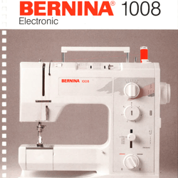 BERNINA 1008 Sewing Machine Instruction Manual – User Manual – Complete User Guide – English