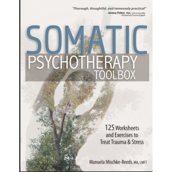 Somatic Tools.pdf Somatic Psychotherapy Toolbox: 125 Worksheets and Exercises - Inspire ...