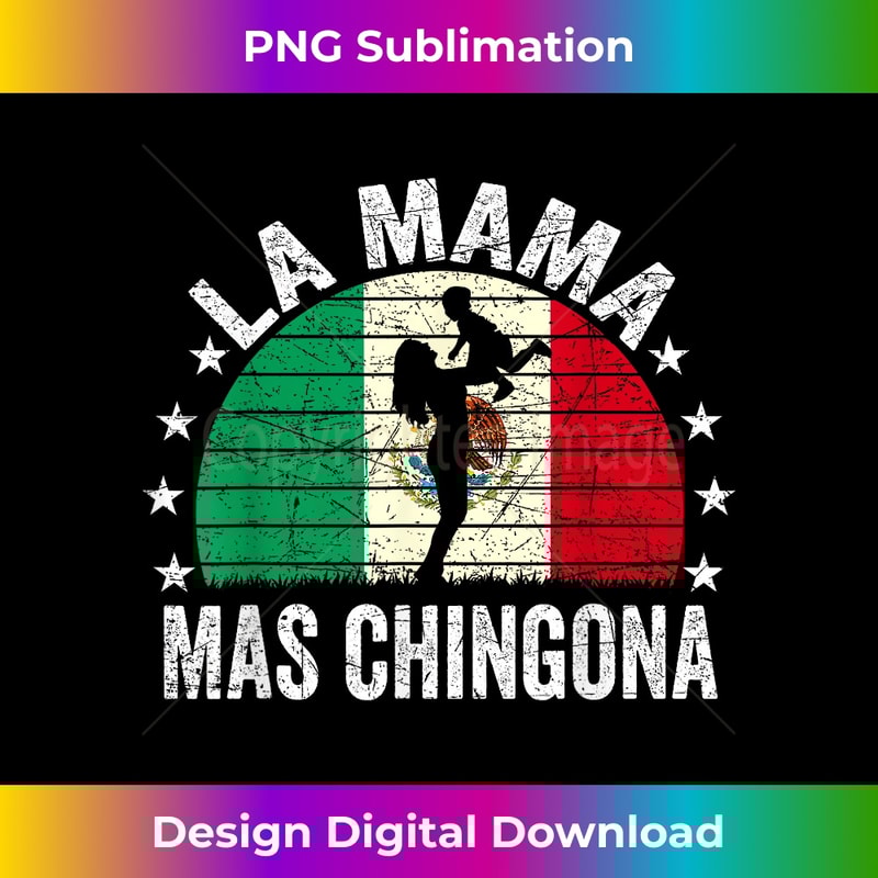 IA-20240115-16096_La Mama Mas Chingona Mexican Mom Mother's Day Mexican Flag 1806.jpg