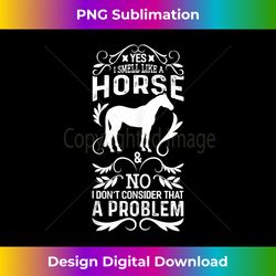 Funny Horse Smell Like A Horse - Edgy Sublimation Digital File - Animate Your Creative Concepts