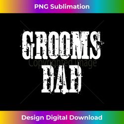 Mens Groom's Dad Father Of The Groom Wedding - Timeless Png Sublimation Download - Striking & Memorable Impressions
