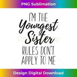 i'm the youngest sister rules don't apply to me funny sister raglan baseball - innovative png sublimation design - animate your creative concepts