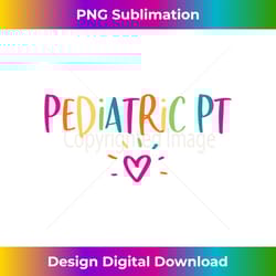 pediatric pt physical therapy office staff appreciation - classic sublimation png file - pioneer new aesthetic frontiers