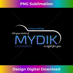 ask your doctor if mydik is right for you funny - eco-friendly sublimation png download - spark your artistic genius