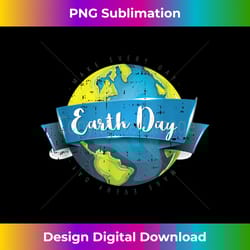 make earth day everyday save our planet nature lover s - urban sublimation png design - access the spectrum of sublimation artistry