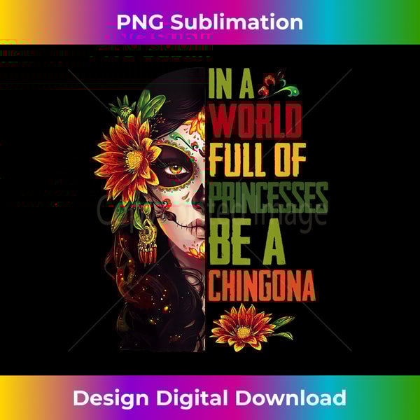 KK-20240125-11368_In A World Full Of Princesses Be A Chingona Badass Woman 0785.jpg